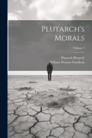 Plutarch's Morals; Volume 3 1021467464 Book Cover