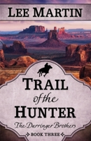 Trail of the Hunter (The Darringer Brothers) 1952380057 Book Cover