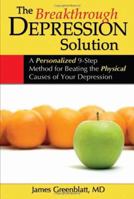 The Breakthrough Depression Solution: A Personalized 9-Step Method for Beating the Physical Causes of Your Depression 1934716154 Book Cover