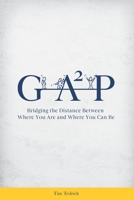 Gap: Bridging the Distance Between Where You Are and Where You Can Be 1725965941 Book Cover