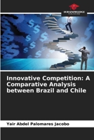 Innovative Competition: A Comparative Analysis between Brazil and Chile 6206992578 Book Cover
