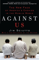 Against Us: The New Face of America's Enemies in the Muslim World 0307406881 Book Cover