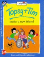 Topsy And Tim Make A New Friend 1904351174 Book Cover