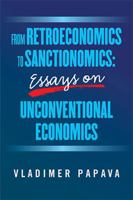 From Retroeconomics to Sanctionomics: Essays on Unconventional Economics 1663265771 Book Cover