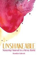 Unshakeable: Mastering Yourself in a Messy World B0FKQLN7VX Book Cover