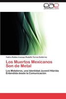 Los Muertos Mexicanos Son de Metal 3848478943 Book Cover
