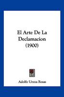 El Arte De La Declamacion (1900) 1161149996 Book Cover
