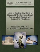 Lake v. Central Sav Bank of Oakland U.S. Supreme Court Transcript of Record with Supporting Pleadings 1270092871 Book Cover