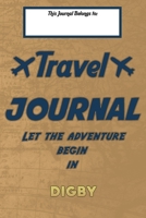 Travel journal, Let the adventure begin in DIGBY: A travel notebook to write your vacation diaries and stories across the world (for women, men, and couples) B083XTC68X Book Cover