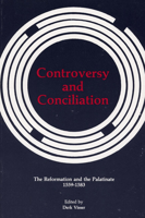 Controversy and Conciliation: The Reformation and the Palatinate, 1559-1583 (Pittsburgh Theological Monographs, New Series) 0915138735 Book Cover