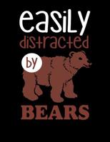 Easily Distracted By Bears: 120 Pages, Soft Matte Cover, 8.5 x 11 1076572391 Book Cover