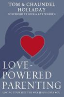 Love-Powered Parenting: Loving Your Kids the Way Jesus Loves You 0310331676 Book Cover