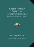 Ralph Waldo Emerson: A Paper Read Before the New York Genealogical and Biographical Society, Decembe 1022011847 Book Cover