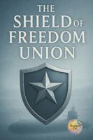 The Shield of Freedom Union: Reorganization of the global order B0G4MF1L9X Book Cover