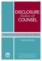 Disclosure Roles of Counsel: In State & Local Government Securities Offerings 1604425466 Book Cover