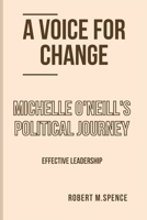 A VOICE FOR CHANGE: MICHELLE O'NEILL'S POLITICAL JOURNEY B0CTYWN14B Book Cover