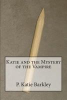 Katie and the Mystery of the Vampire 1482381575 Book Cover