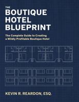 The Boutique Hotel Blueprint: The Complete Guide to Creating a Wildly Profitable Boutique Hotel B0FBNR3KN4 Book Cover