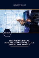 THE PHILOSOPHICAL DIMENSIONS OF NEW QUALITY PRODUCTIVE FORCES B0DWSBTTZK Book Cover