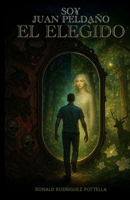 SOY JUAN PELDAÑO, EL ELEGIDO (Spanish Edition) B0F43B3DND Book Cover