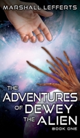 The Adventures of Dewey the Alien: Book One 1977233457 Book Cover