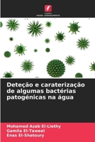 Deteção e caraterização de algumas bactérias patogénicas na água (Portuguese Edition) 6207908376 Book Cover