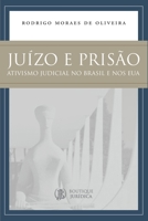 Juízo e Prisão: Ativismo Judicial no Brasil e nos EUA 8568014704 Book Cover