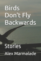 Birds Don't Fly Backwards: Stories B0FMS24NTB Book Cover