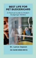Best Life for Pet Budgerigars 110592713X Book Cover