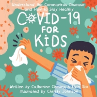 COVID-19 for Kids: Understand the Coronavirus Disease and How to Stay Healthy 9811455341 Book Cover