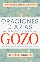 Oraciones Diarias Para Encontrar El Gozo: Devocional Y Diario de Reflexi?n de 30 D?as Para La Mujer B0BN7CTGMN Book Cover