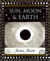 Sun, Moon and Earth (Wooden Books) 0802713815 Book Cover