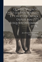 Quatre Voyages Chez Les Hottentots Et Chez Les Cafres, Depuis Mai 1777 Jusqu'en Décembre 1779... (French Edition) 1022326740 Book Cover