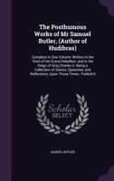 Posthumous Works in Prose and Verse,: Written in the Time of the Civil Wars and Reign of K. Charles II 1357790120 Book Cover