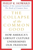 The Collapse of the Common Good: How America's Lawsuit Culture Undermines Our Freedom 034543871X Book Cover