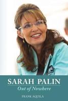 Sarah Palin Out of Nowhere 1463640390 Book Cover