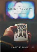 The Talent Industry: Television, Cultural Intermediaries and New Digital Pathways 3030068404 Book Cover