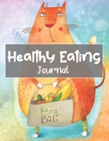 Healthy Eating Journal: Diary Prompts Workbook Combined with Coloring Pages to Encourage Nutritious Food Choices and Mindful Eating Habits 1696070414 Book Cover