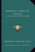 Alfonso, King of Castile: A Tragedy in Five Acts (1801) 1146380240 Book Cover