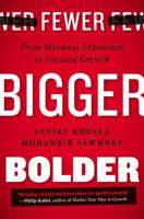 Fewer, Bigger, Bolder: From Mindless Expansion to Focused Growth 1591846056 Book Cover