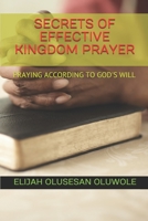 Secrets of Effective Kingdom Prayer: Praying According to God's Will B08XLGFQ6W Book Cover