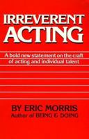 Irreverent Acting 0962970921 Book Cover