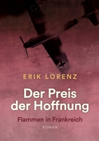 Der Preis der Hoffnung, Teil 2 (Taschenbuch-Ausgabe): Flammen in Frankreich (German Edition) 3757827732 Book Cover