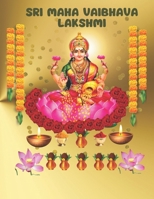 Sri Maha Vaibhava Lakshmi: Lakshmi Ashtakam Salutation to Shree Yantra Mahalakshmyashtakam ? Lakshmi Gayatri Mantra ? Vaibhava Pradata Shree Sukta B0CJXHQW3L Book Cover