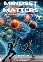 Mindset Matters: The Power Of Sports Psychology 1446610012 Book Cover