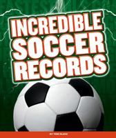Incredible Soccer Records 1503808912 Book Cover