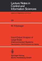 Input-Output Analysis of Large-Scale Interconnected Systems: Decomposition, Well-Posedness, and Stability (Lecture Notes in Control and Information Sciences) 3540105018 Book Cover