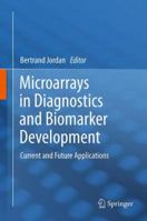 Microarrays in Diagnostics and Biomarker Development: Current and Future Applications 3642439764 Book Cover