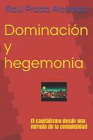 Dominaci�n Y Hegemon�a: El Capitalismo Desde Una Mirada de la Complejidad 1522024794 Book Cover