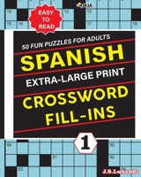 SPANISH Extra Large Print CROSSWORD FILL-INS (Spanish Crossword Fill-ins For Adults) B08PJWJSZV Book Cover